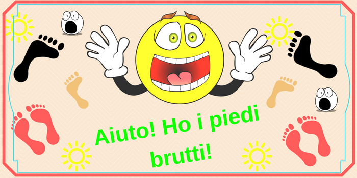 Aiuto ho i piedi brutti!